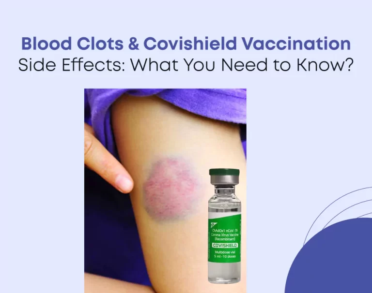 Blood Clots & Covishield Vaccination Side Effects: What You Need to Know?