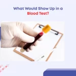 What Would Show Up in a Blood Test?