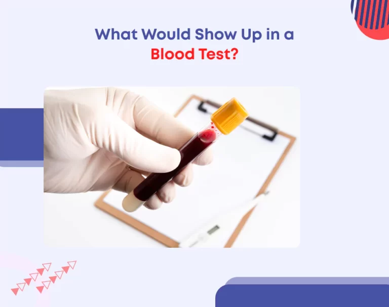 What Would Show Up in a Blood Test?