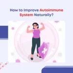 How to Improve Autoimmune System Naturally?