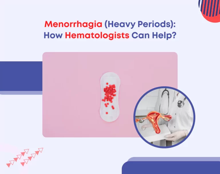 Menorrhagia (Heavy Periods): How Hematologists Can Help?